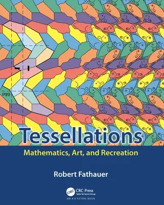 Teselácie: Matematika, umenie a rekreácia - Tessellations: Mathematics, Art, and Recreation