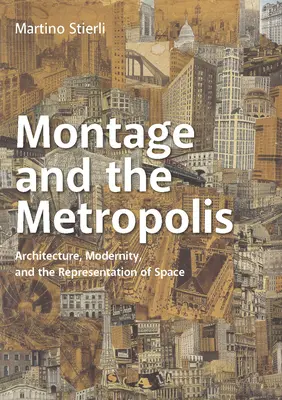 Montáž a metropola: Architektúra, modernita a reprezentácia priestoru - Montage and the Metropolis: Architecture, Modernity, and the Representation of Space