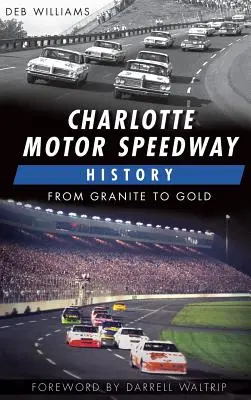 História Charlotte Motor Speedway: Od žuly k zlatu - Charlotte Motor Speedway History: From Granite to Gold