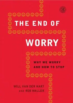 Koniec obáv: Prečo sa obávame a ako s tým prestať - End of Worry: Why We Worry and How to Stop