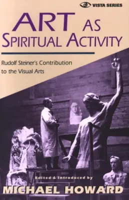 Umenie ako duchovná činnosť: Prínos Rudolfa Steinera k výtvarnému umeniu (Cw (C)) - Art as Spiritual Activity: Rudolf Steiner's Contribution to the Visual Arts
