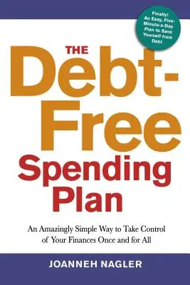 Plán výdavkov bez dlhov: Úžasne jednoduchý spôsob, ako raz a navždy získať kontrolu nad svojimi financiami - The Debt-Free Spending Plan: An Amazingly Simple Way to Take Control of Your Finances Once and for All