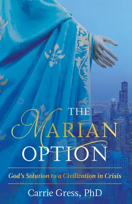 Mariánska možnosť: Božie riešenie pre civilizáciu v kríze - The Marian Option: God's Solution to a Civilization in Crisis