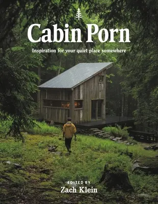 Chata Porno: inšpirácia pre vaše tiché miesto niekde - Cabin Porn: Inspiration for Your Quiet Place Somewhere