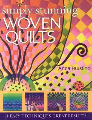 Jednoducho ohromujúce tkané deky: [so vzormi] [so vzormi]: 11 jednoduchých techník, skvelé výsledky - Simply Stunning Woven Quilts: 11 Easy Techniques, Great Results [With Patterns] [With Patterns]