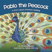 Páv Pablo - príbeh o vyhľadávaní pozornosti - Pablo the Peacock - A story about attention seeking