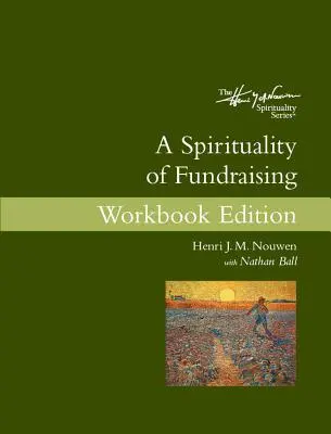 Spiritualita fundraisingu Vydanie pracovného zošita - A Spirituality of Fundraising Workbook Edition
