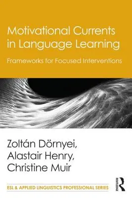 Motivačné prúdy vo vyučovaní jazykov: Rámce pre cielené intervencie - Motivational Currents in Language Learning: Frameworks for Focused Interventions