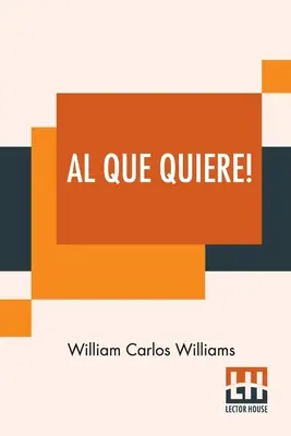 Al Que Quiere! Kniha básní - Al Que Quiere!: A Book Of Poems