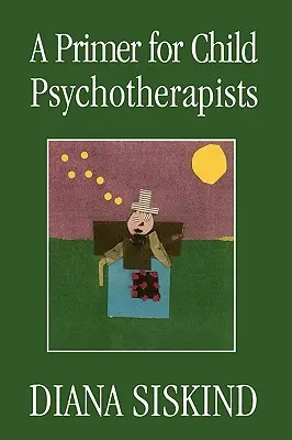 Základné informácie pre detských psychoterapeutov - A Primer for Child Psychotherapists