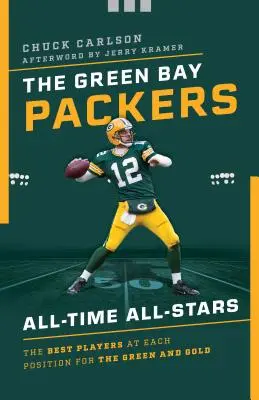 Hviezdy všetkých čias Green Bay Packers: Najlepší hráči na jednotlivých pozíciách zeleno-zlatého tímu - The Green Bay Packers All-Time All-Stars: The Best Players at Each Position for the Green and Gold