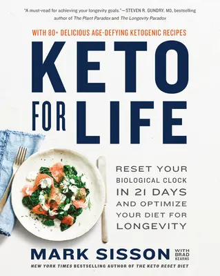 Keto na celý život: Vynulujte svoje biologické hodiny za 21 dní a optimalizujte svoju diétu pre dlhovekosť - Keto for Life: Reset Your Biological Clock in 21 Days and Optimize Your Diet for Longevity