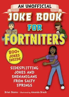 Neoficiálna kniha vtipov pre Fortniterov: Vtipy a vylomeniny zo slaných prameňov, 1 - An Unofficial Joke Book for Fortniters: Sidesplitting Jokes and Shenanigans from Salty Springs, 1
