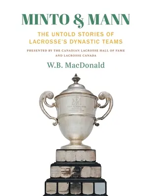 Minto & Mann: Nevypovedané príbehy lakrosových tímov - Minto & Mann: The Untold Stories of Lacrosse's Dynastic Teams