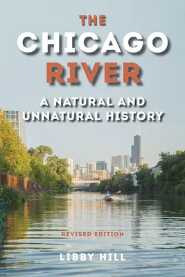 Rieka Chicago: Prírodné a neprirodzené dejiny - The Chicago River: A Natural and Unnatural History