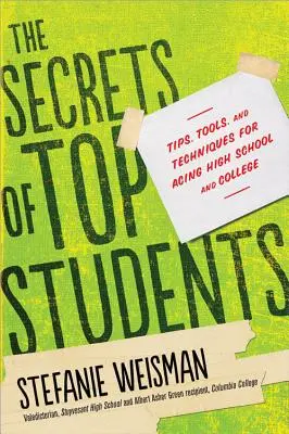 Tajomstvá najlepších študentov: Tipy, nástroje a techniky, ako uspieť na strednej a vysokej škole - The Secrets of Top Students: Tips, Tools, and Techniques for Acing High School and College