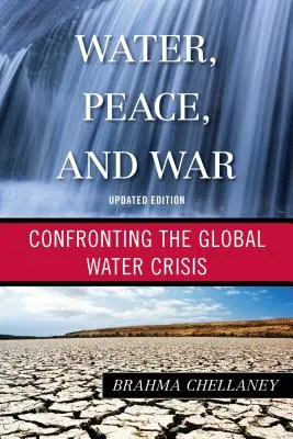 Voda, mier a vojna: konfrontácia s globálnou vodnou krízou, aktualizované vydanie - Water, Peace, and War: Confronting the Global Water Crisis, Updated Edition