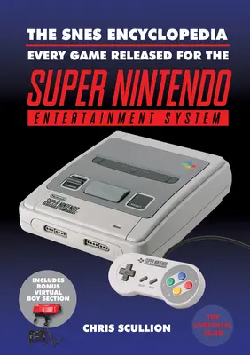 Encyklopédia Snes: Každá hra vydaná pre Super Nintendo Entertainment System - The Snes Encyclopedia: Every Game Released for the Super Nintendo Entertainment System