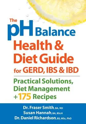 Sprievodca zdravím a diétou PH Balance pri gerd, ibs a ibd: Praktické riešenia, manažment stravy a 175 receptov - The PH Balance Health and Diet Guide for Gerd, Ibs and Ibd: Practical Solutions, Diet Management, Plus 175 Recipes
