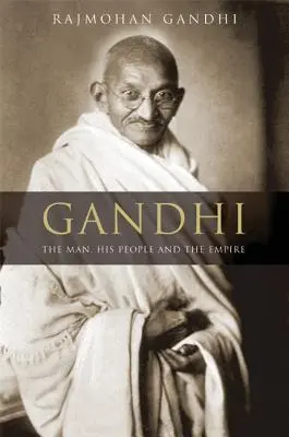 Gándhí: Človek, jeho ľud a ríša - Gandhi: The Man, His People, and the Empire