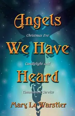 Anjeli, ktorých sme počuli: Vianočná bohoslužba pri sviečkach a svätom prijímaní - Angels We Have Heard: Christmas Eve Candlelight And Communion Service