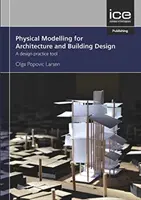 Fyzikálne modelovanie pre urbanizmus a architektúru - nástroj pre projektovú prax - Physical Modelling for Urban Design and Architecture - A Design Practice Tool