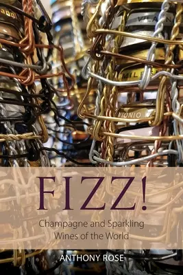 Fizz! Šampanské a šumivé vína sveta - Fizz!: Champagne and Sparkling Wines of the World