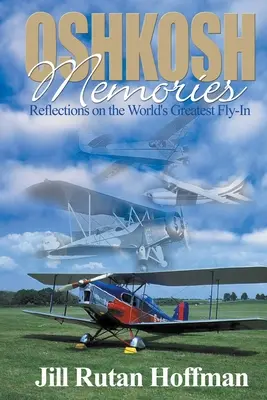 Oshkosh Memories: Spomienky na najväčší letecký deň na svete - Oshkosh Memories: Reflections on the World's Greatest Fly-In