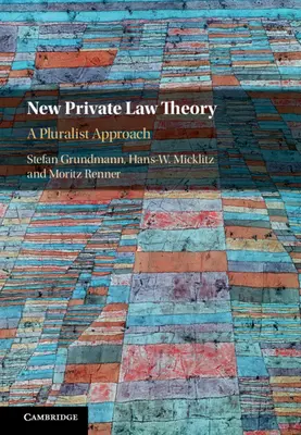 Nová teória súkromného práva: Pluralistický prístup - New Private Law Theory: A Pluralist Approach