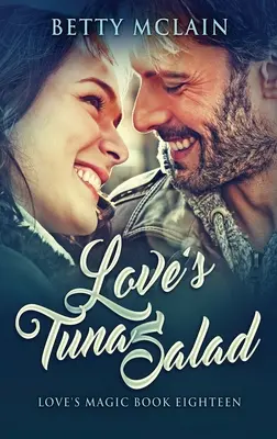 Love's Tuna Salad (Milostný šalát s tuniakom): Sladká a plnohodnotná súčasná romanca - Love's Tuna Salad: A Sweet & Wholesome Contemporary Romance