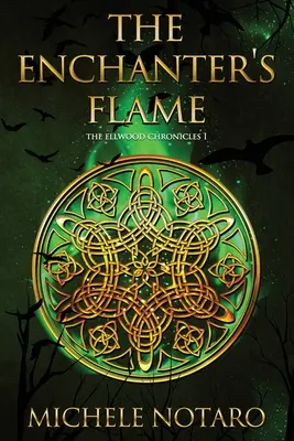 Zaklínačov plameň: Ellwoodove kroniky I - The Enchanter's Flame: The Ellwood Chronicles I