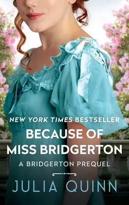 Kvôli slečne Bridgertonovej: Bridgerton Prequel - Because of Miss Bridgerton: A Bridgerton Prequel