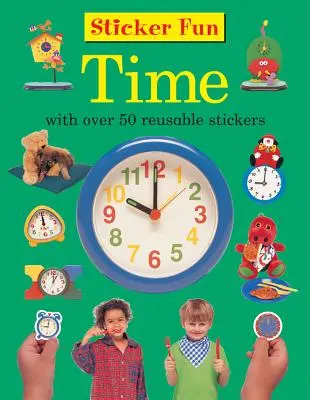 Zábava s nálepkami: Čas: s viac ako 50 opakovane použiteľnými samolepkami - Sticker Fun: Time: With Over 50 Reusable Stickers