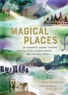 Magické miesta: Čarovná cesta po mystických miestach, strašidelných domoch a rozprávkových lesoch - Magical Places: An Enchanted Journey Through Mystical Sites, Haunted Houses, and Fairytale Forests