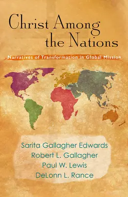 Kristus medzi národmi: Nahlasy o premene v globálnej misii: Christovci v Kristach: Príbehy o premene v globálnej misii - Christ Among the Nations: Narratives of Transformation in Global Mission