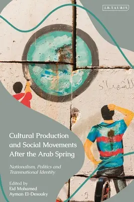 Kultúrna produkcia a sociálne hnutia po arabskej jari: Národnosť, politika a nadnárodná identita - Cultural Production and Social Movements After the Arab Spring: Nationalism, Politics, and Transnational Identity