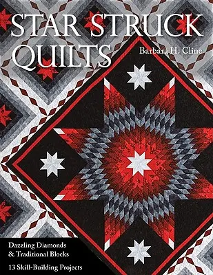 Star Struck Quilts: Hviezdami zasiahnuté prikrývky: Dizajn: Oslnivé diamanty a tradičné bloky; 13 zručností - Star Struck Quilts: Dazzling Diamonds & Traditional Blocks; 13 Skill-Building Proje Cts