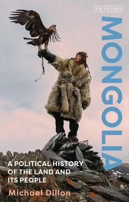 Mongolsko: Politické dejiny krajiny a jej obyvateľov - Mongolia: A Political History of the Land and Its People