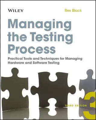 Riadenie testovacieho procesu: Praktické nástroje a techniky na riadenie testovania hardvéru a softvéru - Managing the Testing Process: Practical Tools and Techniques for Managing Hardware and Software Testing