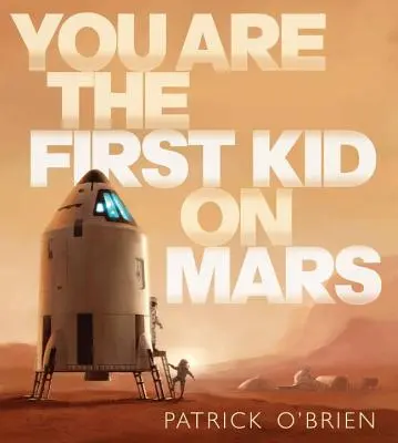 Si prvé dieťa na Marse - You Are the First Kid on Mars