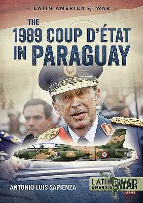 Prevrat v Paraguaji v roku 1989: Koniec dlhej diktatúry v rokoch 1954 - 1989 - The 1989 Coup d'tt in Paraguay: The End of a Long Dictatorship, 1954-1989