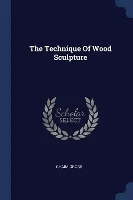 Technika sochárstva z dreva - The Technique of Wood Sculpture