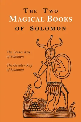 Dve magické knihy Šalamúnove: Veľký a Malý kľúč - The Two Magical Books of Solomon: The Greater and Lesser Keys