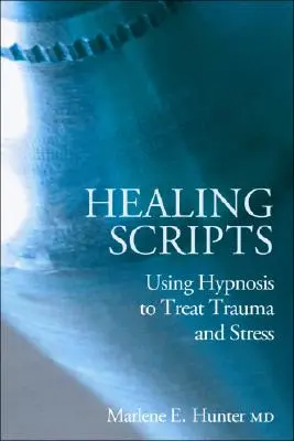 Liečebné skripty: Používanie hypnózy na liečbu traumy a stresu - Healing Scripts: Using Hypnosis to Treat Trauma and Stress