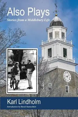 Hrá sa aj: Príbehy zo života v Middlebury - Also Plays: Stories from a Middlebury Life