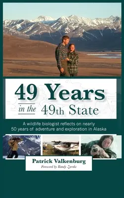 49 rokov v 49. štáte: Biológ sa zamýšľa nad takmer 50 rokmi dobrodružstva a prieskumu na Aljaške - 49 Years in the 49th State: A wildlife biologist reflects on nearly 50 years of adventure and exploration in Alaska