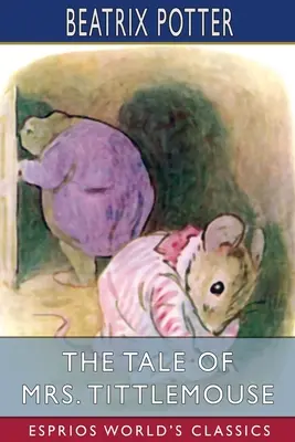 Príbeh pani Tittlemouse (Esprios Classics) - The Tale of Mrs. Tittlemouse (Esprios Classics)
