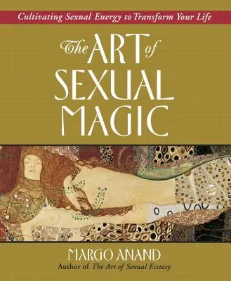 Umenie sexuálnej mágie: Kultivácia sexuálnej energie na premenu vášho života - The Art of Sexual Magic: Cultivating Sexual Energy to Transform Your Life