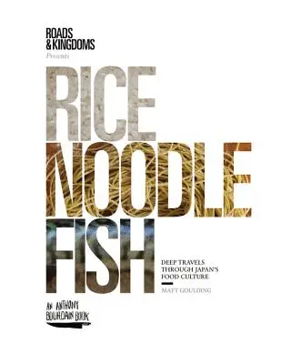 Ryža, rezance, ryby: Hlboké cesty japonskou kultúrou jedla - Rice, Noodle, Fish: Deep Travels Through Japan's Food Culture