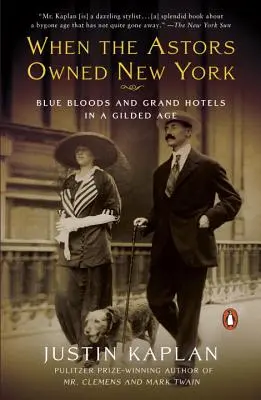 Keď Astorkovcom patril New York: Modrá krv a veľké hotely v pozlátenom veku - When the Astors Owned New York: Blue Bloods and Grand Hotels in a Gilded Age